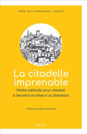 Couverture du livre La citadelle imprenable, petite méthode pour résister à l'ennemi et obtenir la libration, préface de monseigneur de Kerimel, édition MAME.